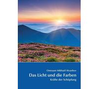 Omraam Mikhael Aivanho Das Licht und die Farben: Kräfte der Schöpfun (Tascabile)