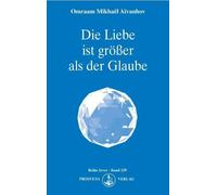 Omraam Mikhael Aivanhov Die Liebe ist größer als der Glaube (Izvor) (Tascabile)