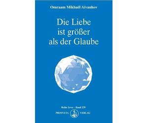 Omraam Mikhael Aivanhov Die Liebe ist größer als der Glaube (Izvor) (Tascabile)
