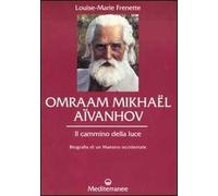 Omraam Mikhaël Aïvanhov. Il cammino della luce