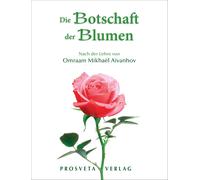 Omraam Mikhael Die Botschaft der Blumen: Nach der Lehre von Omraam (Tascabile)