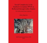 Omry Barzilai Social Complexity in the Southern Levantine PPNB as Re (Tascabile)