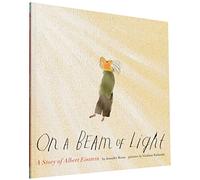 On a Beam of Light: A Story of Albert Einstein (Illustrated Biographies by Chronicle Books)