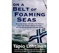 On a Belt of Foaming Seas: Sailing Solo Around the World via the Three Great Capes in the 2018 Golden Globe Race