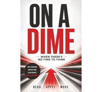 ON A DIME: When There's No Time to Think