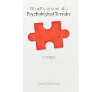 On A Fragment Of A Psychological Terrain: essays