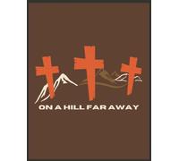 On a Hill Far Away: A College-Ruled Christian Notebook for Prayer, Reflection, and Bible Study