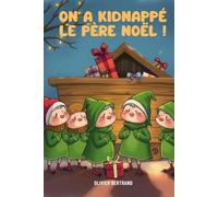 On a kidnappé le Père Noël: Plongez dans l'univers de la magie des fêtes et essayez de résoudre avec les lutins, la curieuse disparation du Père Noël.