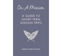On A Mission: A Guide To Short-Term Mission Trips: 1