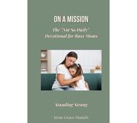 On a Mission: The "Not So Daily" Devotional for Busy Moms: Volume 3 - Standing Strong