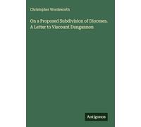 On a Proposed Subdivision of Dioceses. A Letter to Viscount Dungannon
