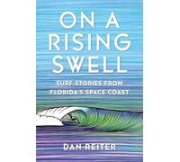 On a Rising Swell: Surf Stories from Florida's Space Coast