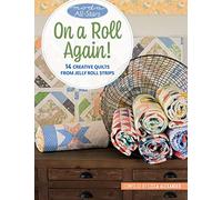 On a Roll Again!: 14 Creative Quilts from Jelly Roll Strips