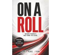 ON A ROLL: When There's No Time to Lose