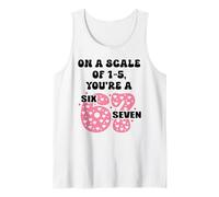 On a Scale of 1-5 Youre a 6-7 Valentine I Love 67 Valentines Canotta