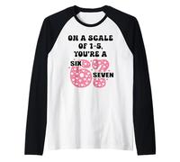 On a Scale of 1-5 Youre a 6-7 Valentine I Love 67 Valentines Maglia con Maniche Raglan