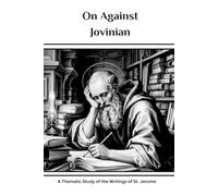 On Against Jovinian: A Thematic Study of the Writings of St. Jerome