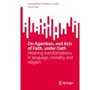 On Agamben, and Acts of Faith, under Oath: Meaning transformations in language, morality, and religion