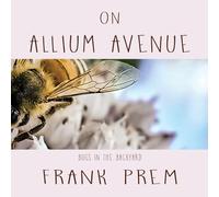 On Allium Avenue: Bugs in the Backyard