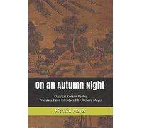 On an Autumn Night: Classical Korean Poetry Translated and Introduced by Richard Mayer