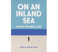 On an Inland Sea: Writing the Great Lakes