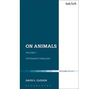 On Animals: Volume I: Systematic Theology: 1