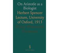 On Aristotle as a Biologist: Herbert Spencer Lecture, University of Oxford, 1913