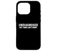 (On Back) Undiagnosed But vibes Ain't Right Funny Saying Custodia per iPhone 16 Pro