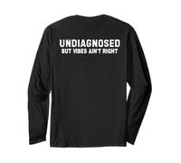 (On Back) Undiagnosed But Vibes Ain't Right Funny Saying Maglia a Manica