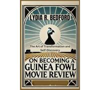 ON BECOMING A GUINEA FOWL MOVIE REVIEW: The Art of Transformation and Self-Discovery