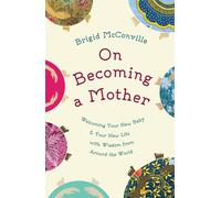 On Becoming a Mother: Welcoming Your New Baby and Your New Li (Copertina rigida)