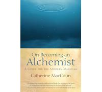 Catherine MacCoun On Becoming an Alchemist (Tascabile)