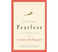 On Becoming Fearless: In Love, Work, and Life