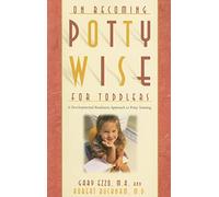 On Becoming Pottywise for Toddlers: A Developmental Readiness Approach to Potty Training