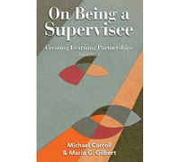 Maria C. Gilbert Michael Carroll On Being a Supervisee (Tascabile)