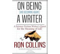 On Being (And Becoming Again!) A Writer: A Science Fiction Writer's Quest for the Meaning of Life
