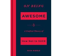 On Being Awesome: A Unified Theory of How Not to Suck
