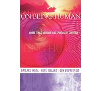 On Being Human: Where Ethics, Medicine and Spirituality Converge