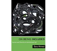On Being Included: Racism and Diversity in Institutional Life