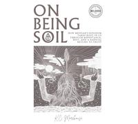 On Being Soil: How Messiah's Kingdom Takes Root in Our Hearts Through Repentance, Rest, and a Radical Return to Trust: 1