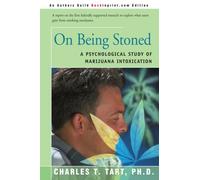 [On Being Stoned: A Psychological Study of Marijuana Intoxication] [By: Tart, Charles T] [January, 2001]