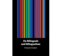 On Bilinguals and Bilingualism