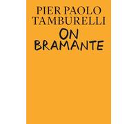 Pier Paolo Tamburelli Bas Princen On Bramante (Copertina rigida)
