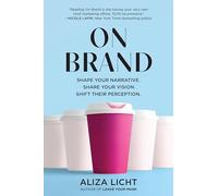 On Brand: Shape Your Narrative. Share Your Vision. Shift Their Perception.