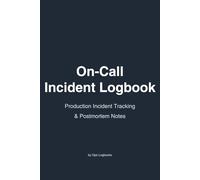 On-Call Incident Logbook: Production Incident Tracking, Timeline Logging, and Postmortem Notes for SRE, DevOps, and Operations Teams