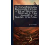 On Certain Phenomena Belonging to the Close of the Last Geological Period and On Their Bearing Upon the Tradition of the Flood