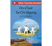 On-Chair Tai Chi Qigong: Over 110 Illustrations and Video Tutorial Included, and 15 Healing Spots Self-Massage, Teacher’s Toolkit Practice Insights, Rediscover Your Vitality