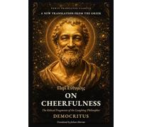 On Cheerfulness: The Ethical Fragments of Democritus, the Laughing Philosopher