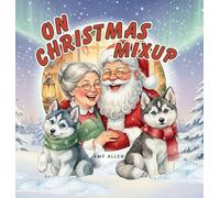 On Christmas Mixup: A Holiday Adventure of Laughter, Friendship & Giving