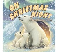 On Christmas Night: A Cozy Christmas Bedtime Story